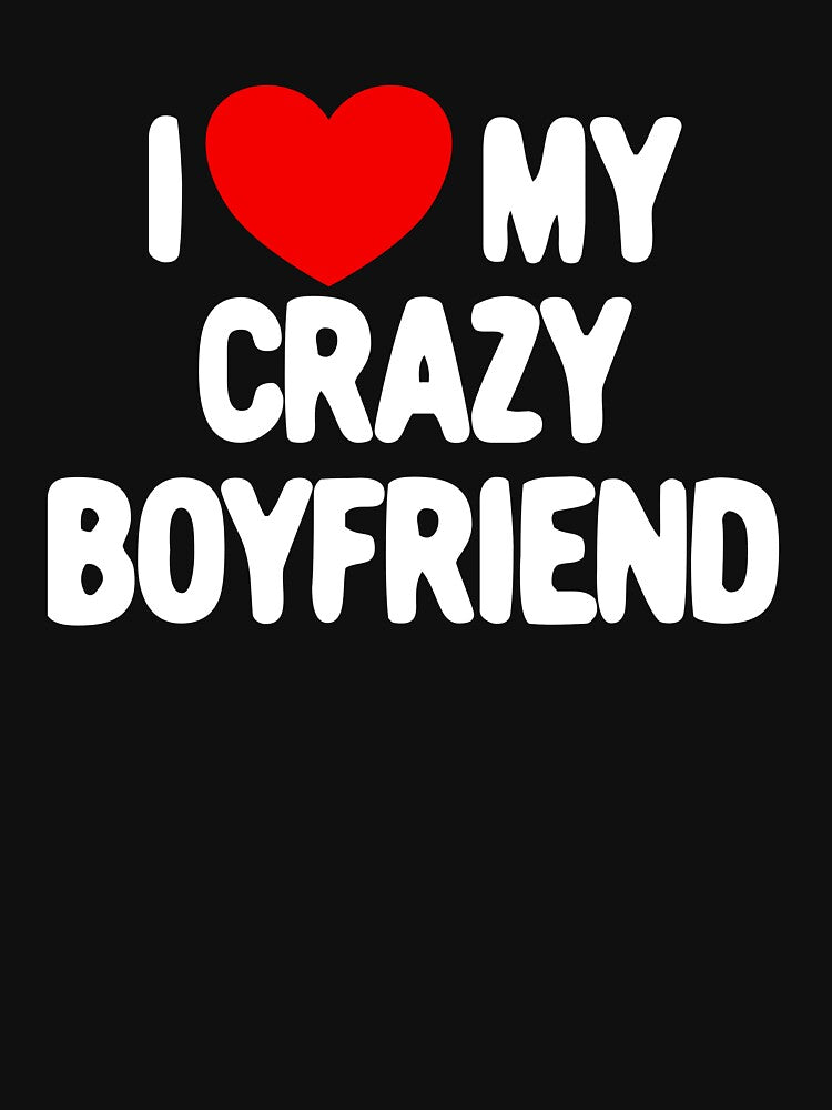 I Love My Crazy Boyfriend Red Heart Love My Crazy Boyfriend Gear by DynamicDesign