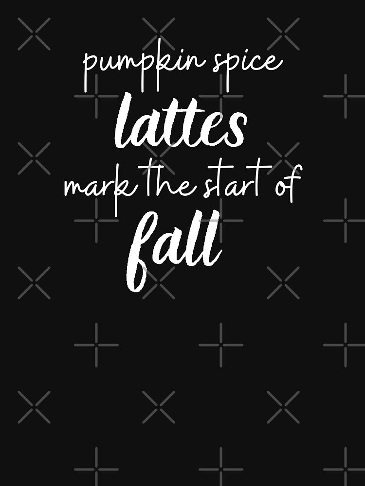 Fall Pumpkin Spice Lattes (White) by KarebearsTees