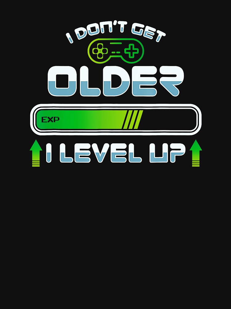 I Don’t Get Older I Level Up Gamer Birthday by FGTV2021