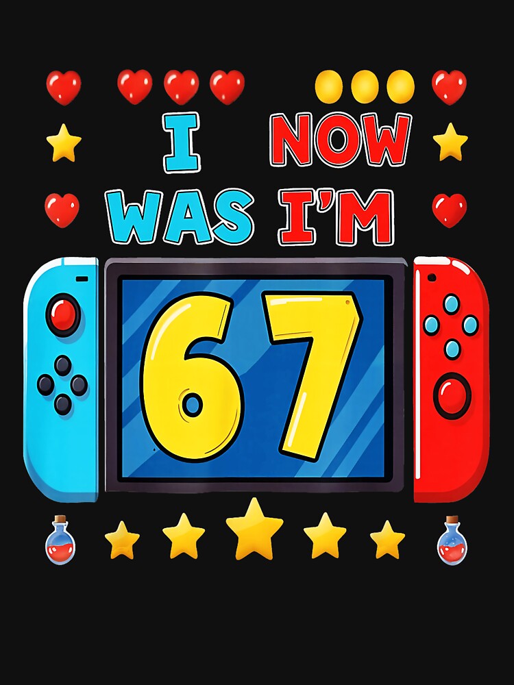 I Now Was I’m 67 Funny Gamer Birthday Kids by FGTV2021