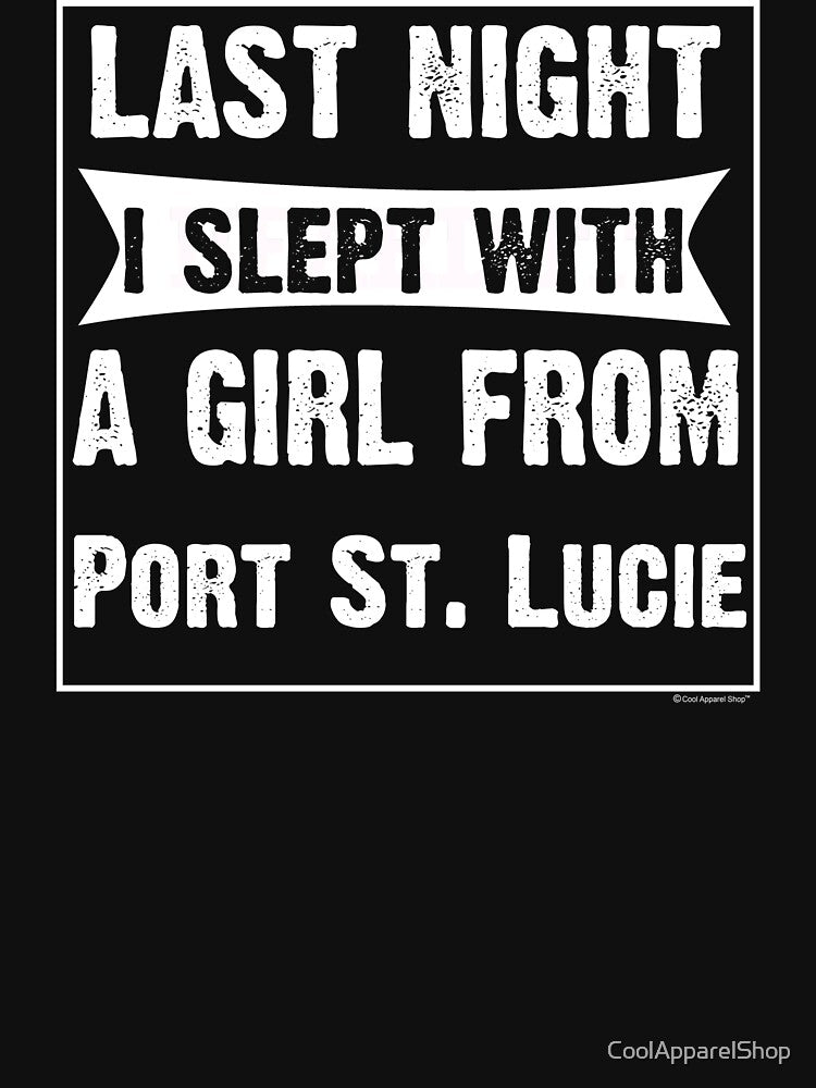 Last Night I Slept With Girl From Port St. Lucie. Funny Gift by CoolApparelShop