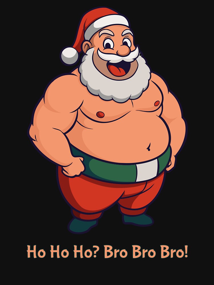 Buff Santa – Ho Ho Ho? Bro Bro Bro! by Drawings Project