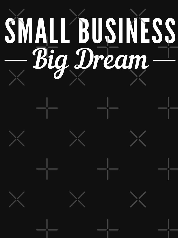 Small business big dream by Shambusiness
