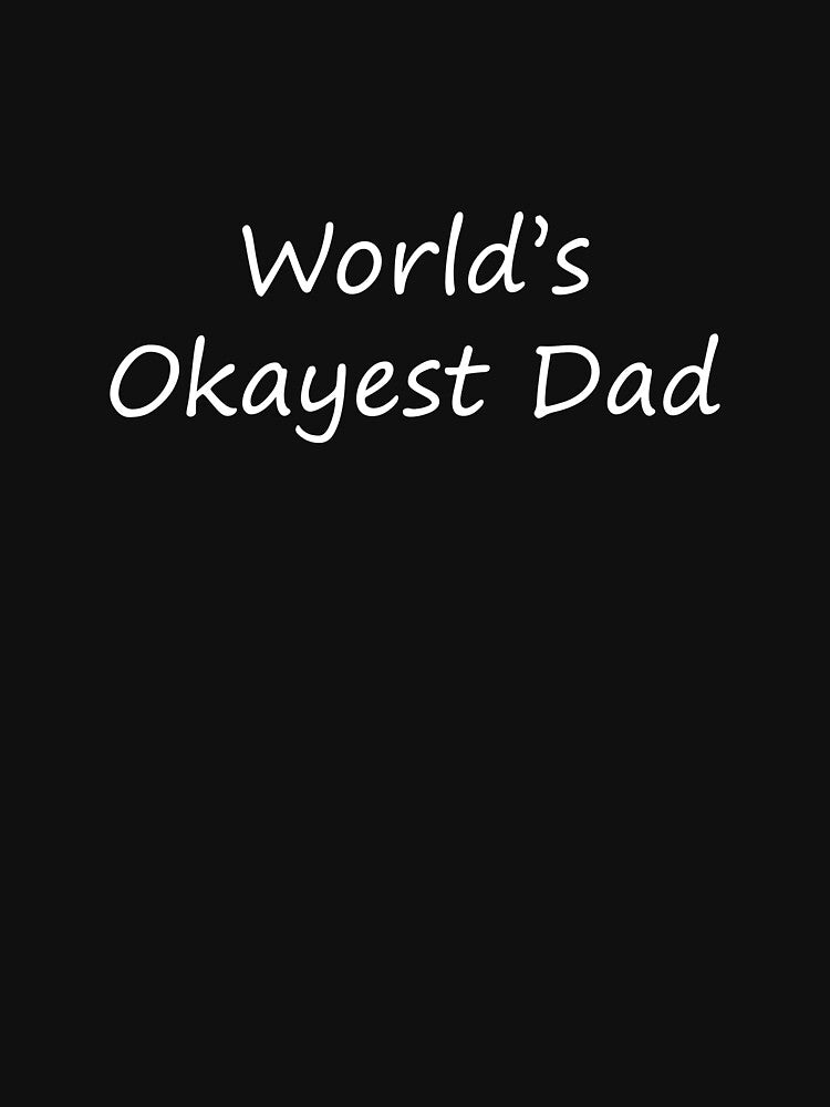 World's Okayest Dad by odkocreative