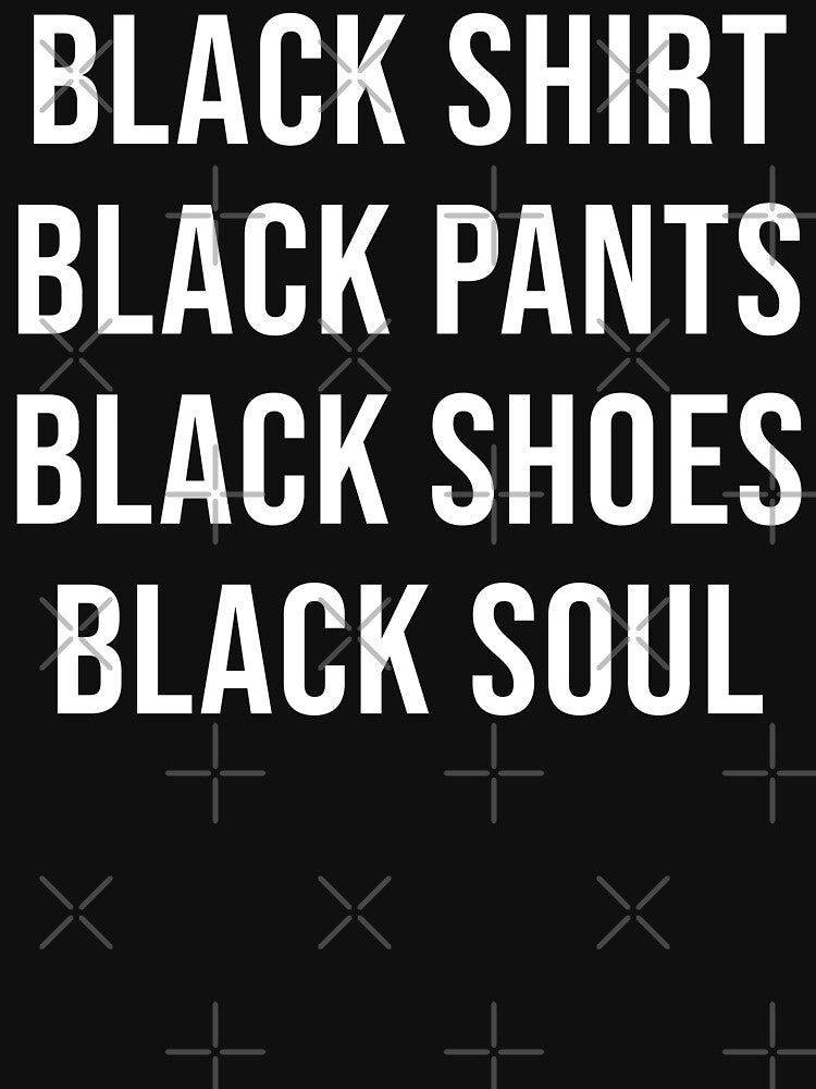 BLACK SHIRT BLACK PANTS BLACK SHOES BLACK SOUL by limitlezz