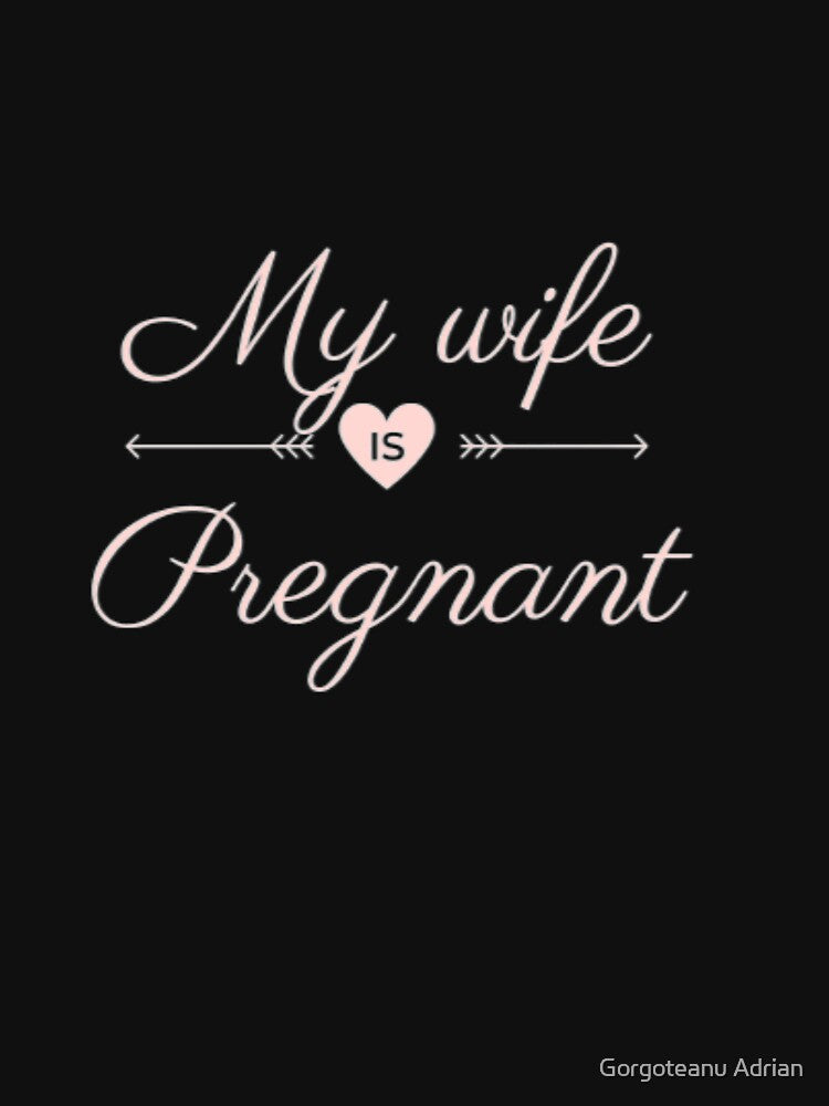 My wife is pregnant by Gorgoteanu Adrian