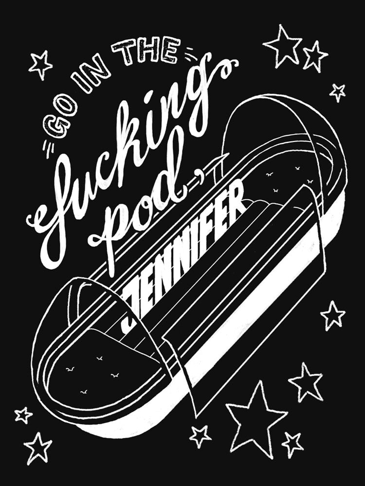 Get in the Pod, Jennifer (White Lines) Classic by bubarmahunap