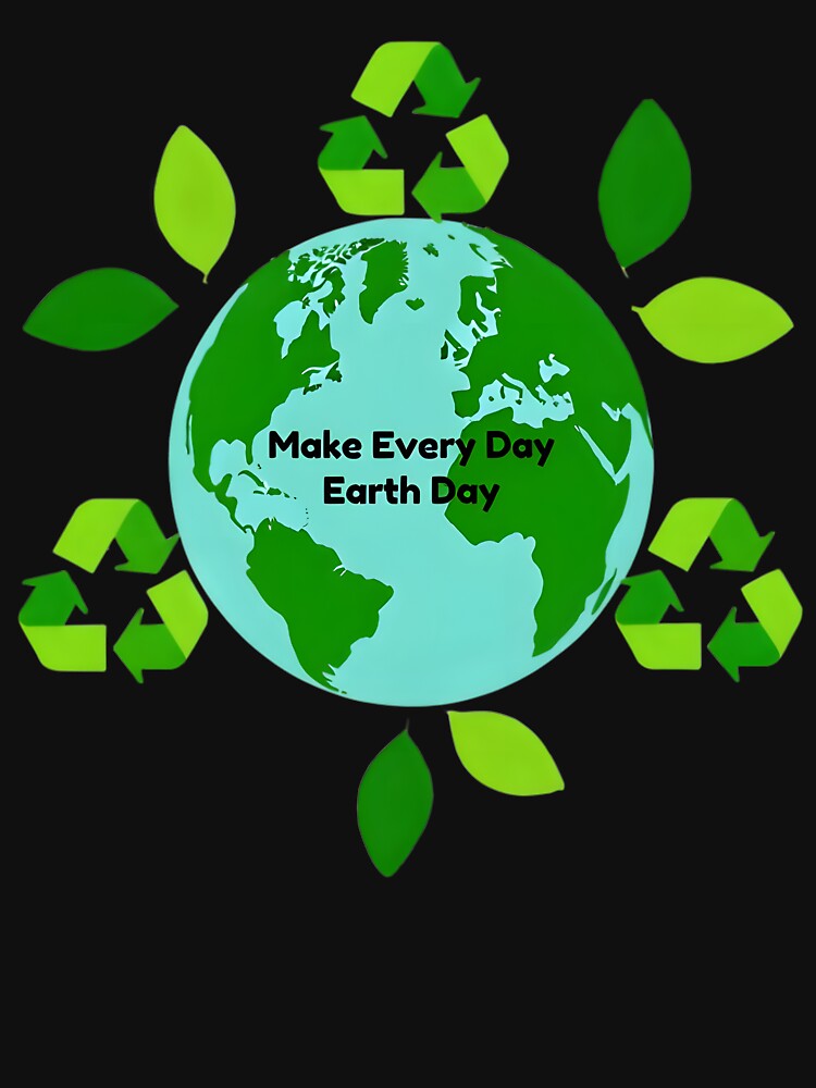 Make Every Day Earth Day - Protect Our Planet Design by AnnDesignStudio