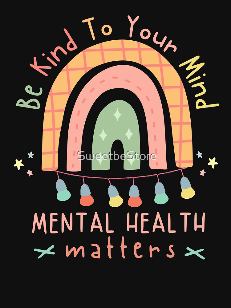Mental Health Be Kind To Your Mind Mental Health Matters  Boho Rainbow by SweetbeStore