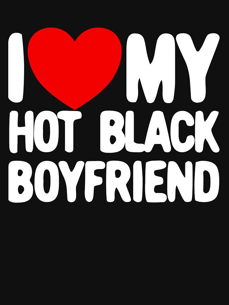 I Love My Hot Black Boyfriend Red Heart My Hot Boyfriend Gear by DynamicDesign