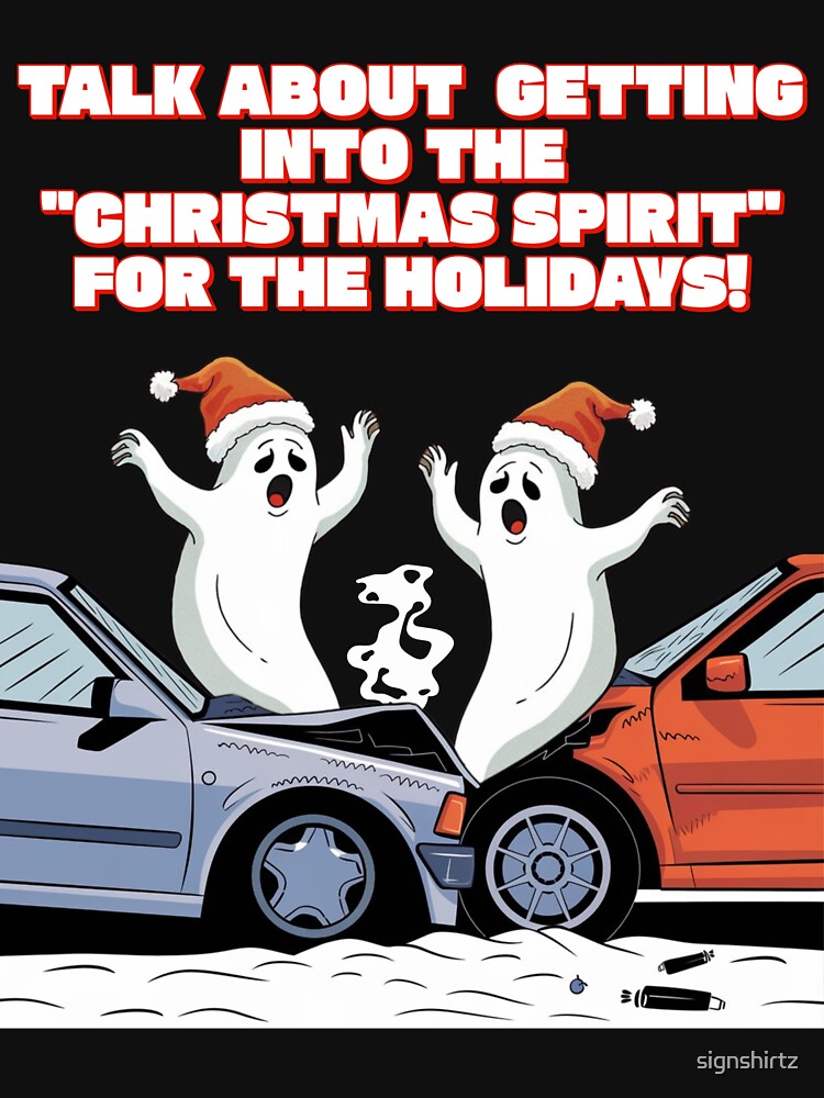 Talk About Getting Into The "Christmas Spirit" For The Holidays by signshirtz