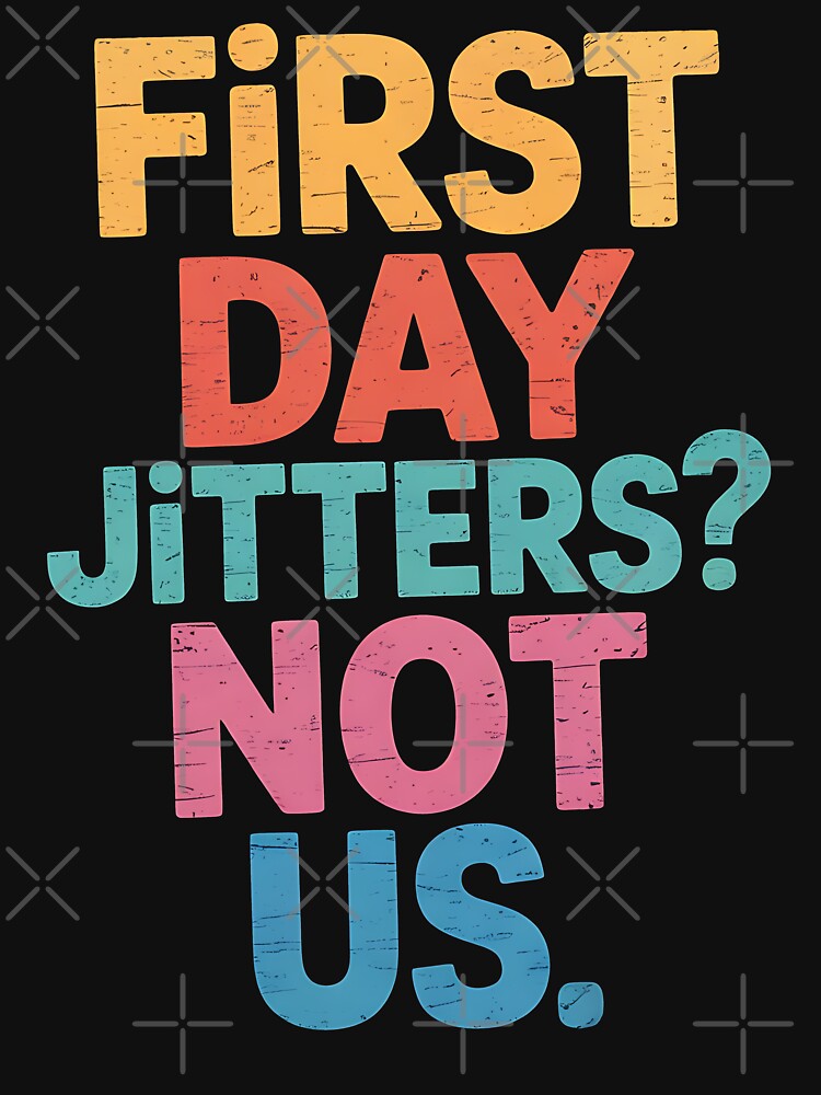 First day Jitters - not us Funny back to school teacher by BakeryDozen