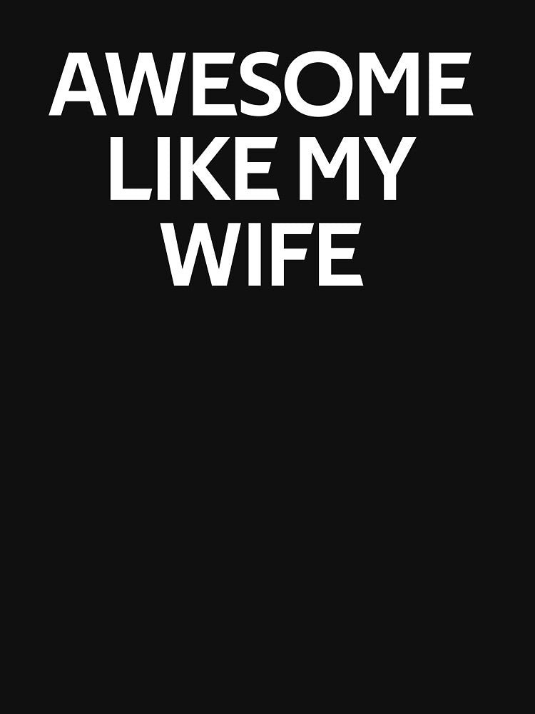 Awesome Like My Wife Funny Gifts by rachidhaz