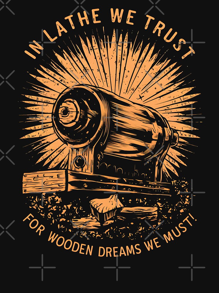 Trust in the Lathe - Woodturning Passion Design by VoyteksDesigns