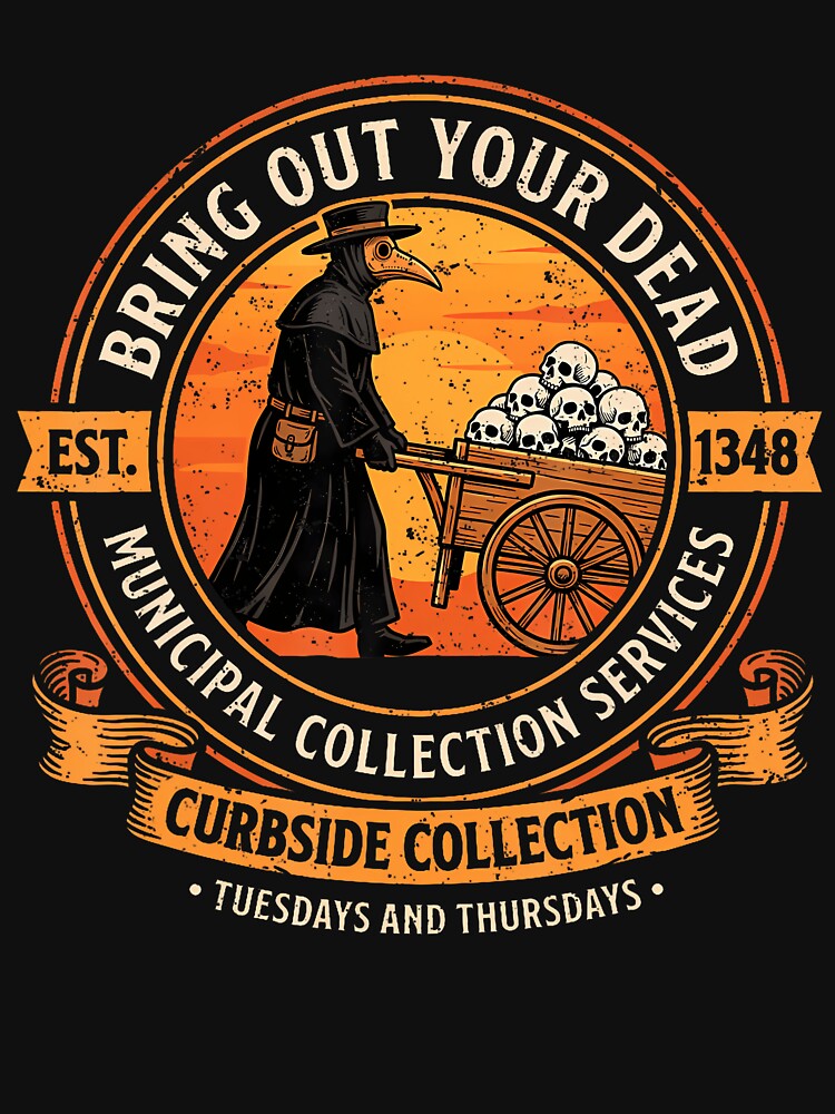 Bring Out Your Dead Plague Doctor Funny Dark Humor by Mdcazeem