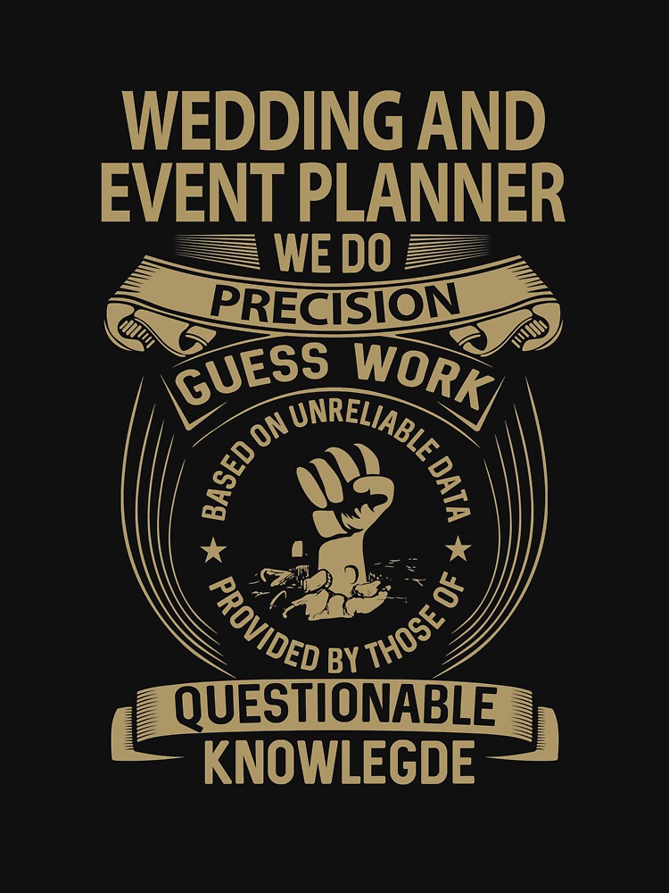 Wedding And Event Planner T Shirt - We Do Precision Gift Item Tee by isalvatore