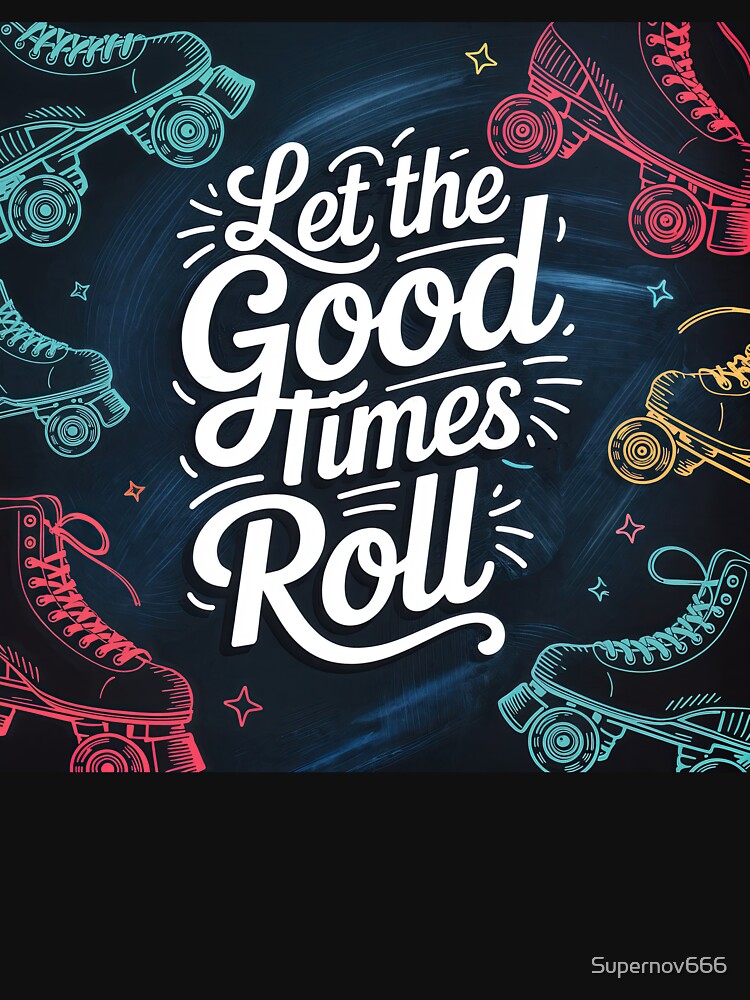Let the Good Times Roll – Retro Roller Skating Vibes Poster by ForeverPrintsOK