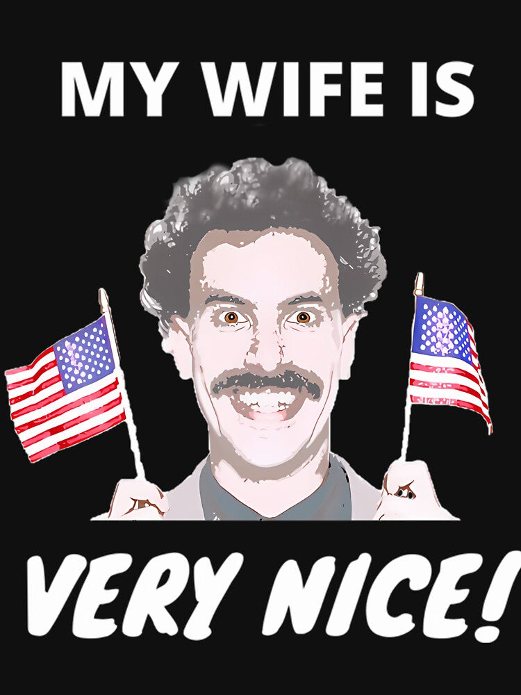 Borat - My Wife Is Very Nice! by GuerraStore