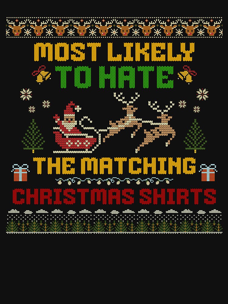 Most Likely To Hate The Matching Christmas Shirts by Dominic-Design