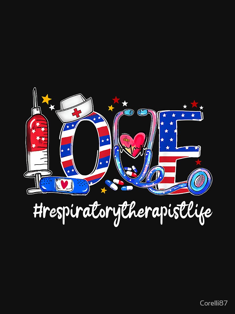LOVE Respiratory Therapist Patriotic 4th Of July by Corelli87