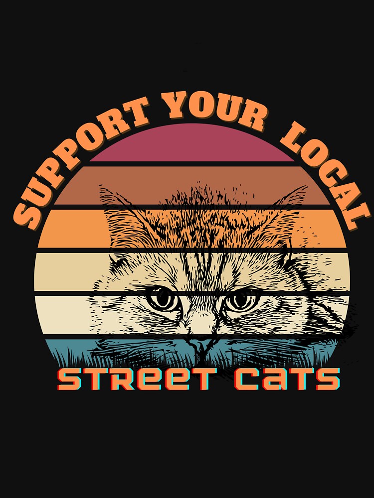 SUPPORT YOUR LOCAL STREET CATS Classic T-Shirt by yassclothes23