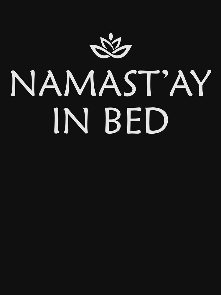 NAMAST’AY IN BED by iskapa