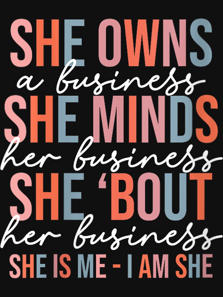 Womens She Owns A Business She Minds Her Business Small Business by FelixPadilla