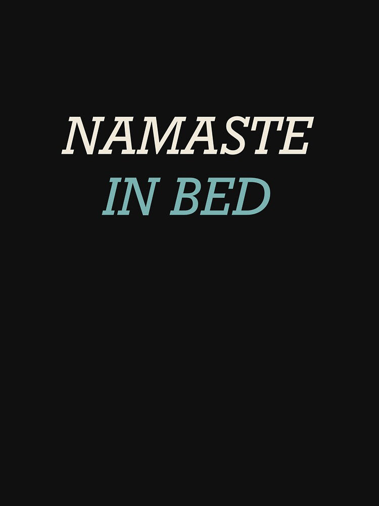Namaste In Bed - Funny Yoga by RetroThreadWorks