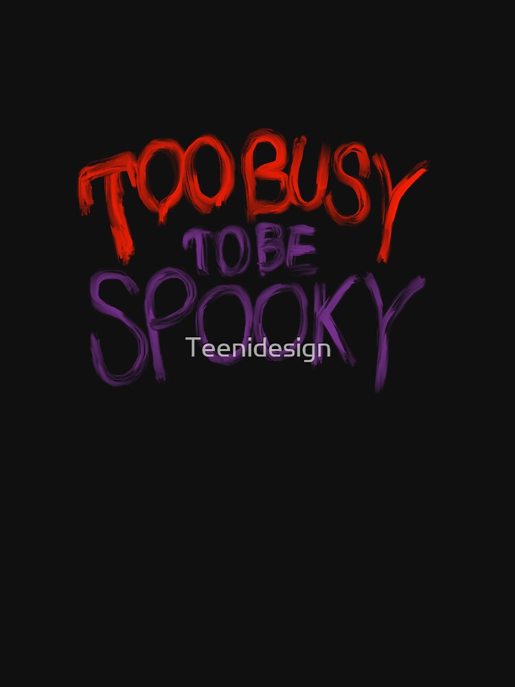 Too Busy To Be Spooky Wavy Retro Typography Halloween Quote⁠ by Teenidesign