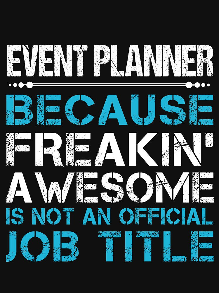 Event Planner T Shirt - Freaking Awesome Job Gift Item Tee by oetate4774