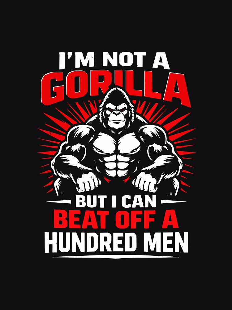 I'm Not A Gorilla But I Can Beat Off A Hundred Men – Funny Gym by FamaPod