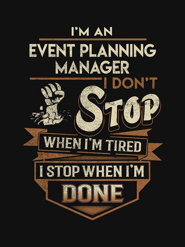 Event Planning Manager T Shirt - I Stop When Done Job Gift Item Tee by paneczkopat