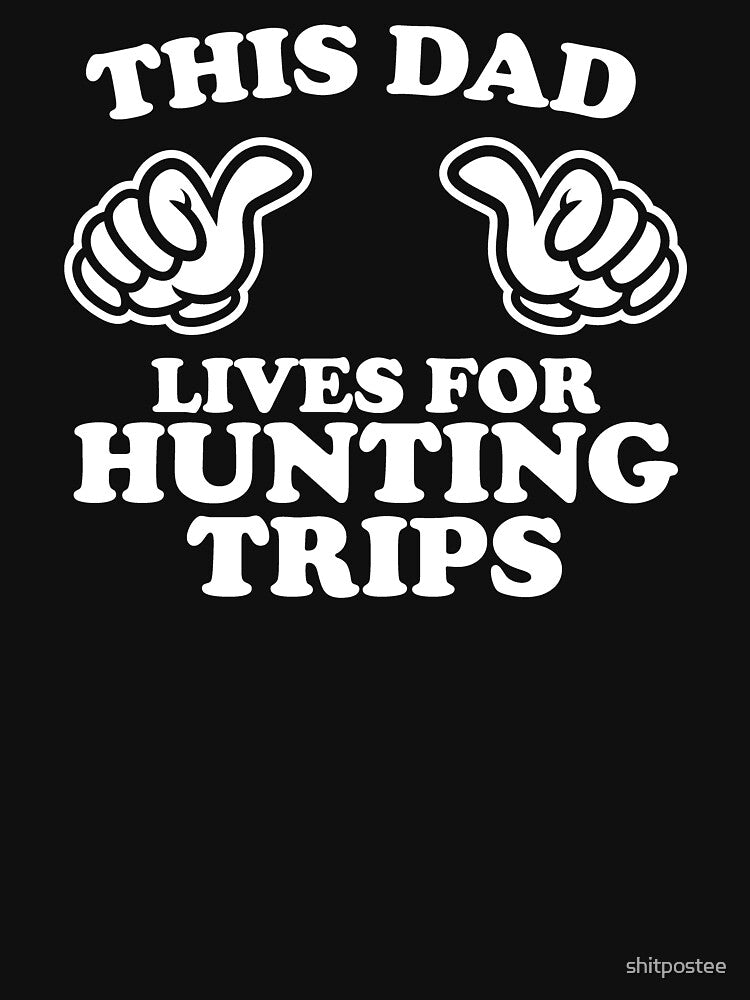 This Dad Lives For Hunting Trip by shitpostee