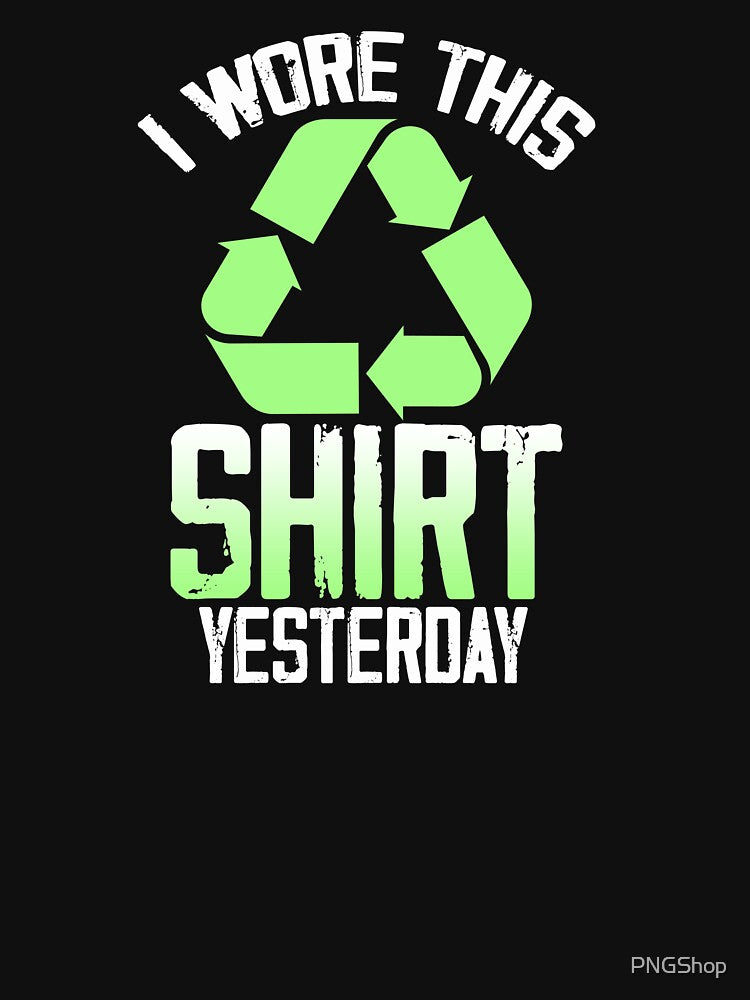 I Wore This Shirt Yesterday by PNGShop