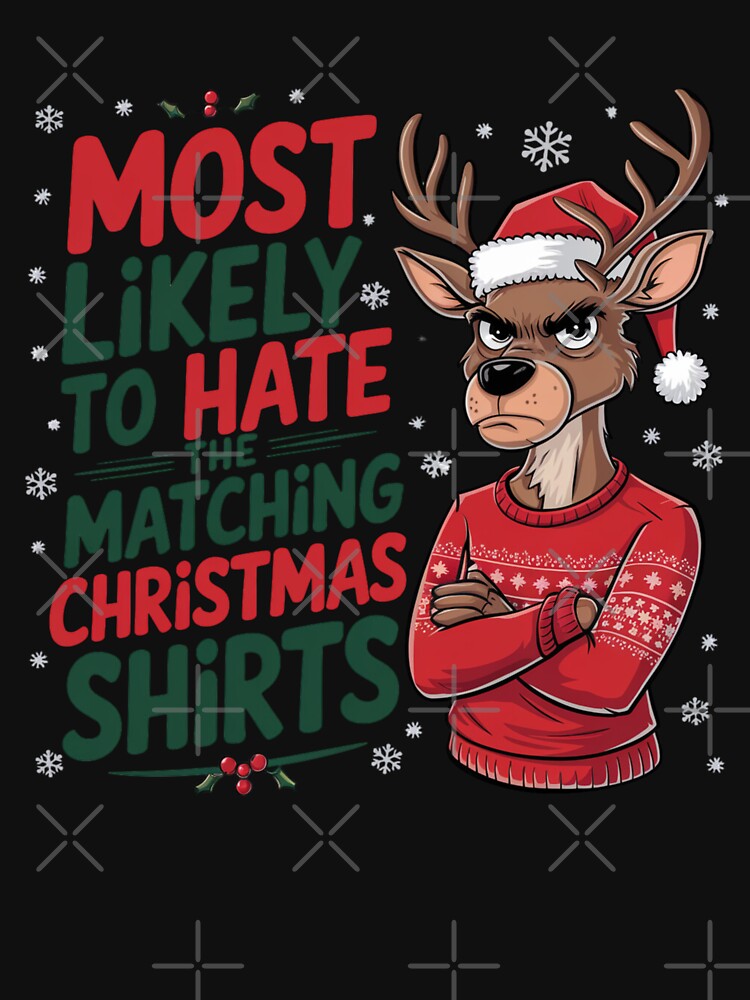 Most Likely To Hate The Matching Christmas Shirts by Mateusz Majcherek