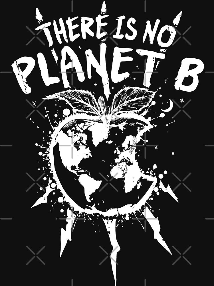 There Is No Planet B: Bitten Earth Climate Action by sXe-art