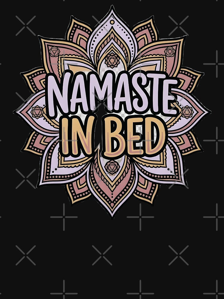Namaste In Bed — Funny Yoga Humor Gift for Wellness Lovers and Mindfulness Practitioners by DESIGNNOUR