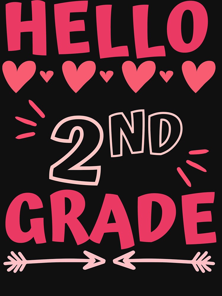 hello second grade, 2nd grade by Hey-Nice-Shirt