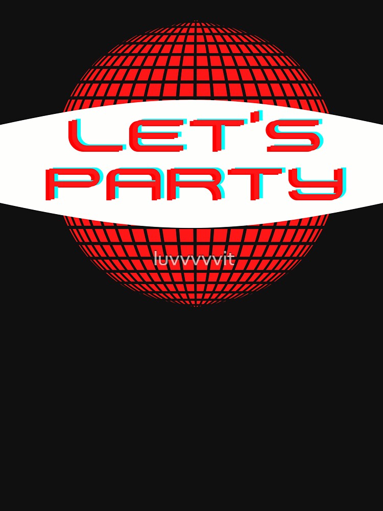 Let's Party Disco Ball Retro Dance Clubbing Design by luvvvvvit