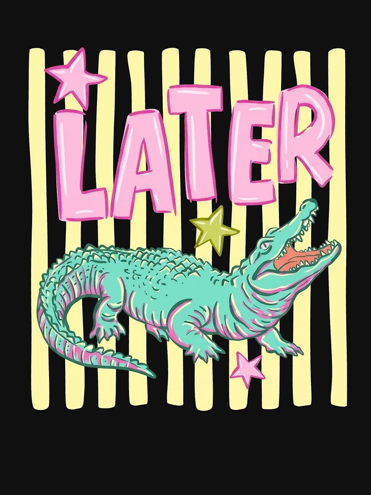 See You Later Alligator After While Crocodile by westegtflogan
