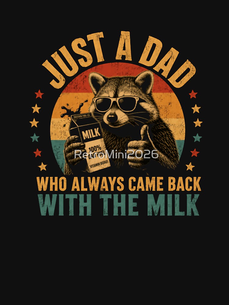Just A Dad Who Always Came Back With The Milk Funny Father Raccoon Dad Fuel by RetroMini2026