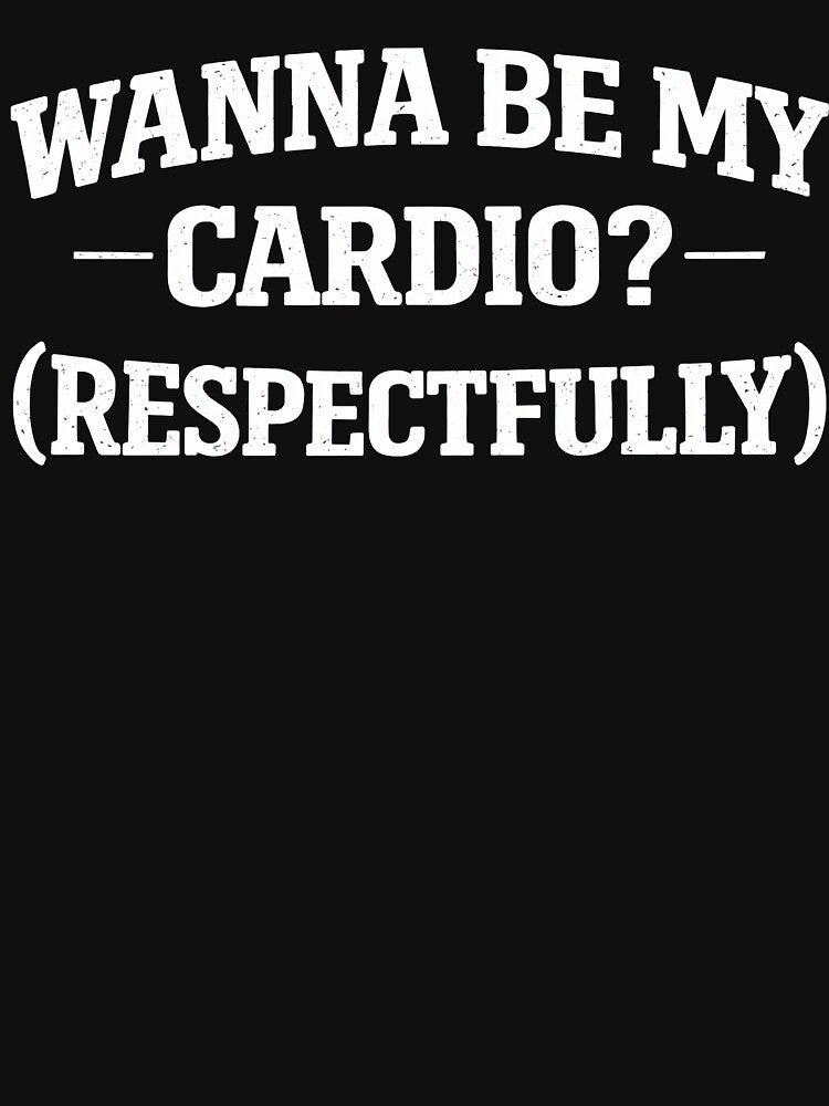 Wanna Be My Cardio? (Respectfully) - Funny Flirty Gym Quote Workout Typography by PosiMCreations