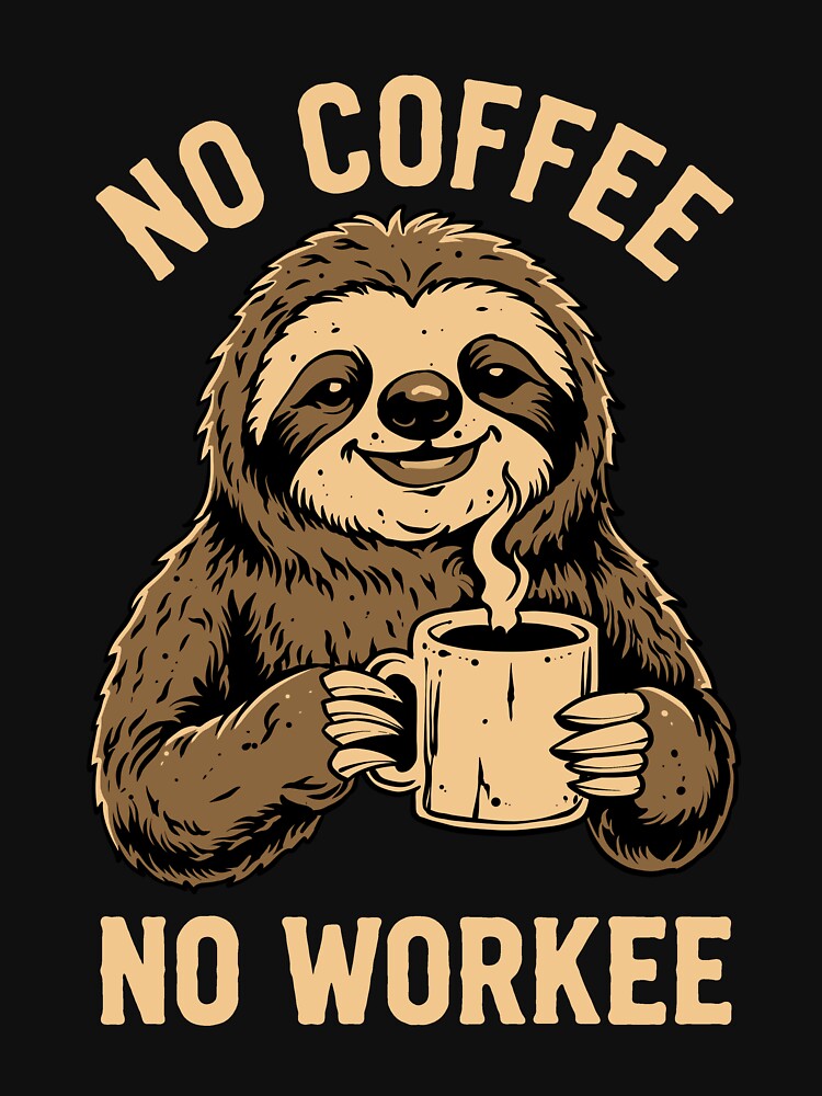 No Coffee No Workee Sloth T-Shirt by phsycartwork