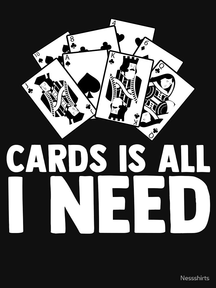 Cards Is All I Need Magic Tricks Magician Magic Cards by Nessshirts