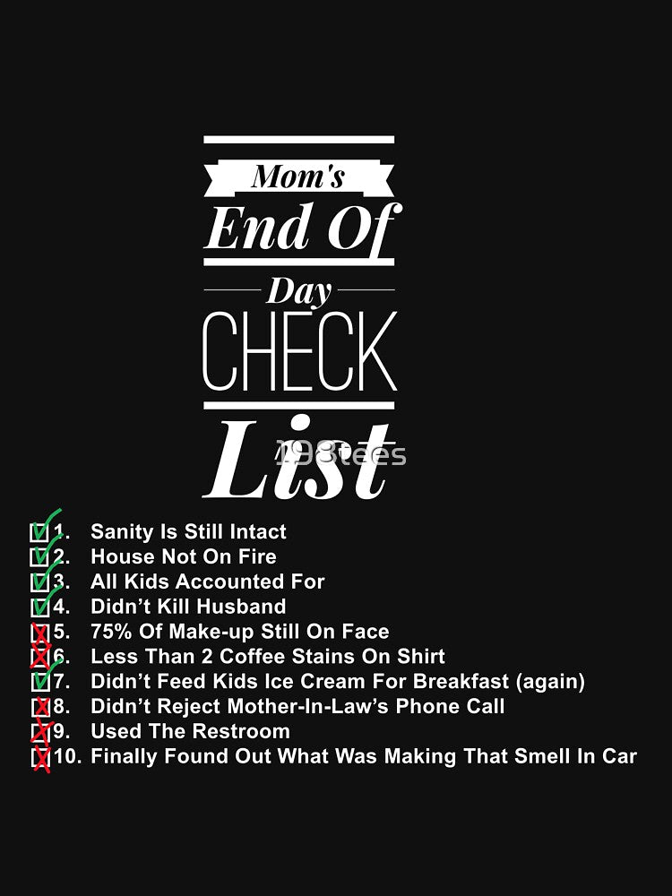 Mom's End Of Day Check List Design by 198tees
