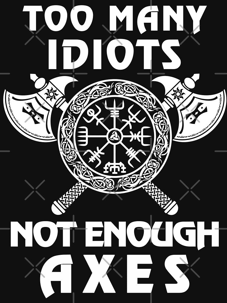 Too Many Idiots Not Enough Axes Viking by Dog-T-Shirts