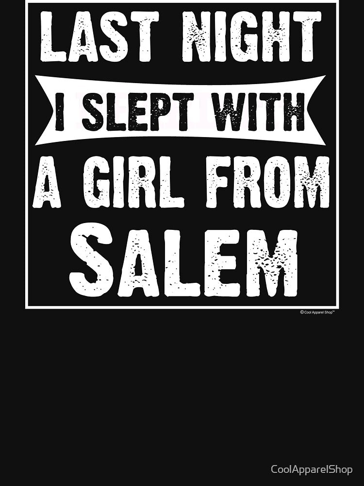 Last Night I Slept With Girl From Salem. Funny Gift by CoolApparelShop