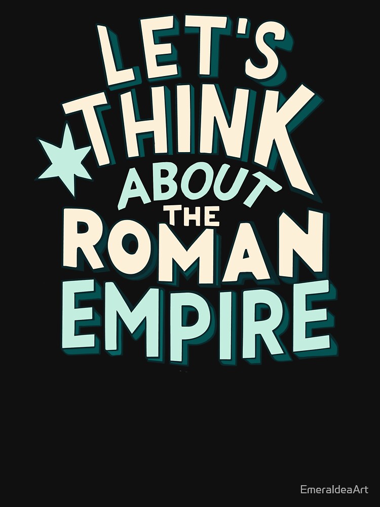 let's think about the roman empire - wonky text design by EmeraldeaArt
