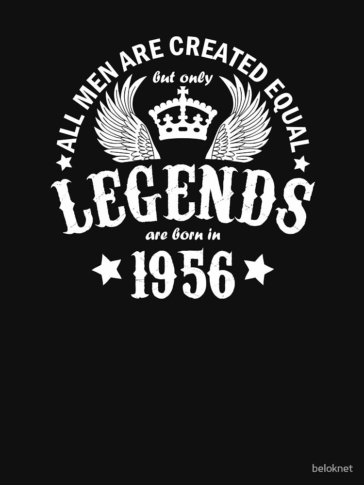All Men are Created Equal But Only Legends are Born in 1956 by beloknet