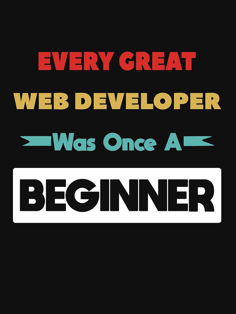 Every Great WEB DEVELOPER Was Once A Beginner by anass002